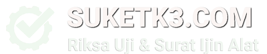 SuketK3.com - Jasa Riksa Uji dan Surat Keterangan K3 Alat